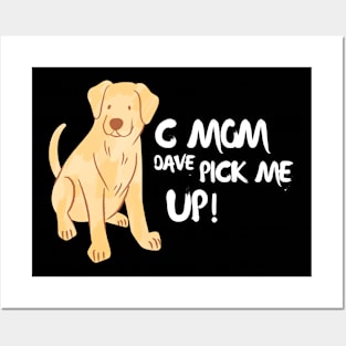 C Mom Dave Pick Me Up Posters and Art